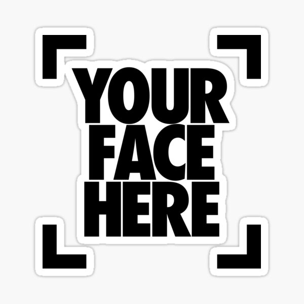 your face here